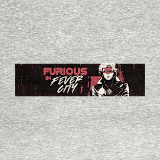 Furious In Fever City T-Shirt